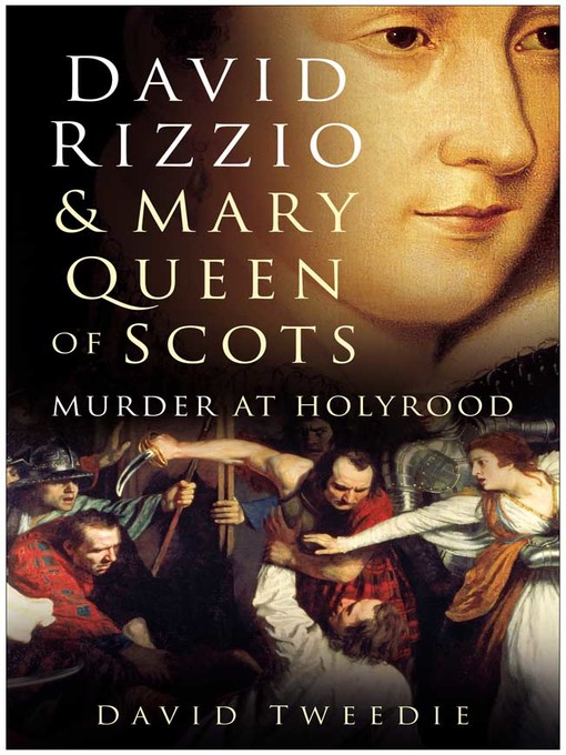 Title details for David Rizzio and Mary Queen of Scots by David Tweedie - Available